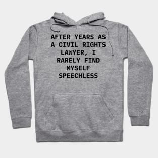 After years as a civil rights lawyer, I rarely find myself speechless Hoodie